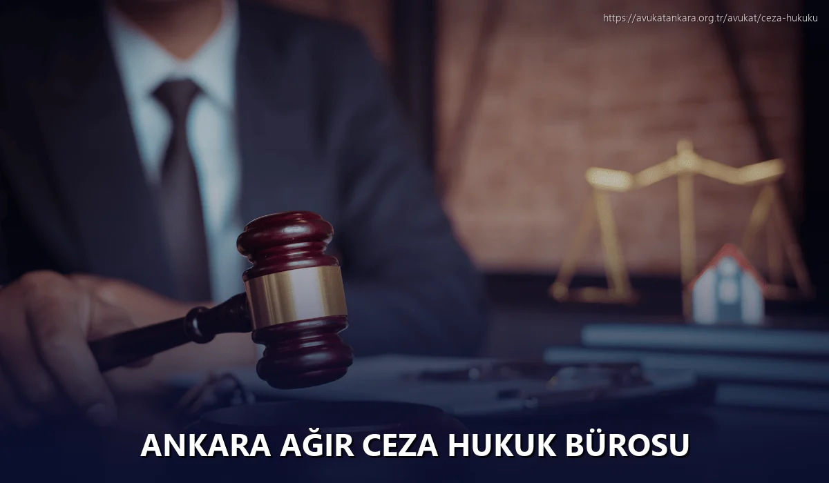 Ankara Ağır Ceza Hukuk Bürosu