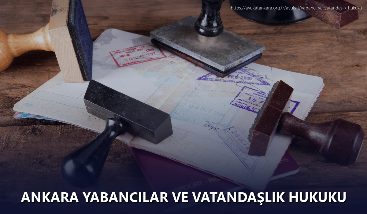 Ankara Yabancılar ve Vatandaşlık Hukuku